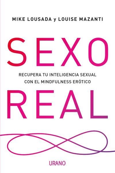 SEXO REAL.RECUPERA TU INTELIGENCIA SEXUAL CON EL MINDFULNESS ERÓTICO | 9788416720354 | LOUSADA,MIKE/MAZANTI,LOUISE | Llibreria Geli - Llibreria Online de Girona - Comprar llibres en català i castellà
