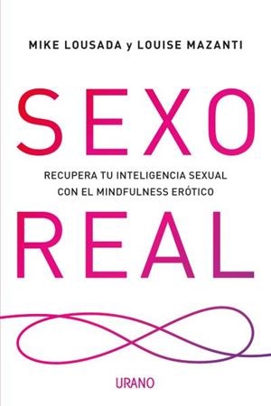 SEXO REAL.RECUPERA TU INTELIGENCIA SEXUAL CON EL MINDFULNESS ERÓTICO | 9788416720354 | LOUSADA,MIKE/MAZANTI,LOUISE | Llibreria Geli - Llibreria Online de Girona - Comprar llibres en català i castellà