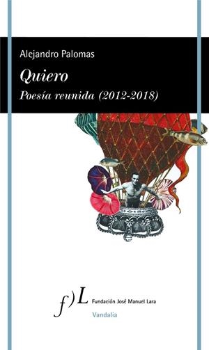 QUIERO.POESÍA REUNIDA(2012-2018) | 9788415673996 | PALOMAS,ALEJANDRO | Libreria Geli - Librería Online de Girona - Comprar libros en catalán y castellano