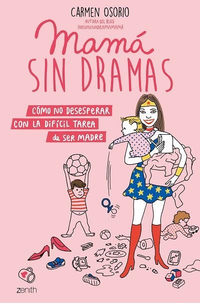 MAMÁ SIN DRAMAS.CÓMO NO DESESPERAR CON LA DIFÍCIL TAREA DE SER MADRE | 9788408193371 | OSORIO,CARMEN | Llibreria Geli - Llibreria Online de Girona - Comprar llibres en català i castellà