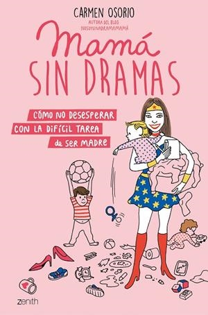 MAMÁ SIN DRAMAS.CÓMO NO DESESPERAR CON LA DIFÍCIL TAREA DE SER MADRE | 9788408193371 | OSORIO,CARMEN | Libreria Geli - Librería Online de Girona - Comprar libros en catalán y castellano