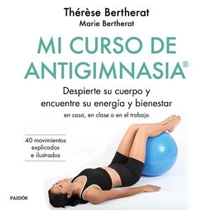 MI CURSO DE ANTIGIMNASIA | 9788449334856 | BERTHERAT,THÉRÈSE/BERTHERAT,MARIE | Llibreria Geli - Llibreria Online de Girona - Comprar llibres en català i castellà