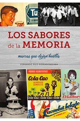 LOS SABORES DE LA MEMORIA.MARCAS QUE DEJAN HUELLA | 9788494859755 | RUIZ-GOSEASCOECHEA,FERNANDO | Libreria Geli - Librería Online de Girona - Comprar libros en catalán y castellano