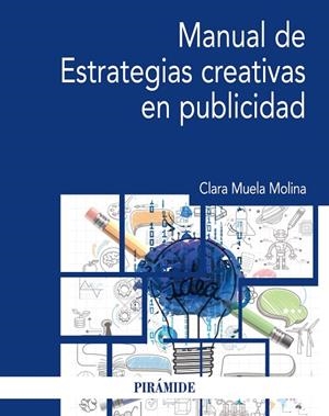 MANUAL DE ESTRATEGIAS CREATIVAS EN PUBLICIDAD | 9788436839753 | MUELA MOLINA,CLARA | Libreria Geli - Librería Online de Girona - Comprar libros en catalán y castellano