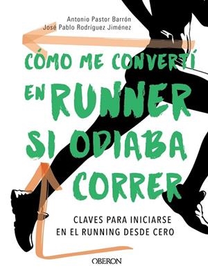 CÓMO ME CONVERTÍ EN RUNNER SI ODIABA CORRER | 9788441540484 | PASTOR BARRON,ANTONIO/RODRIGUEZ JIMENEZ,JOSE PABLO | Libreria Geli - Librería Online de Girona - Comprar libros en catalán y castellano