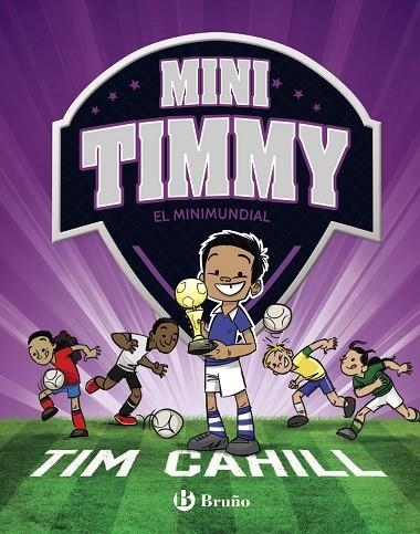 MINI TIMMY EL MINIMUNDIAL | 9788469624630 | CAHILL,TIM | Libreria Geli - Librería Online de Girona - Comprar libros en catalán y castellano