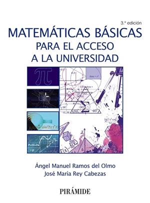 MATEMÁTICAS BÁSICAS PARA EL ACCESO A LA UNIVERSIDAD | 9788436839531 | RAMOS DEL OLMO, ÁNGEL MANUEL/REY CABEZAS, JOSÉ MARÍA | Libreria Geli - Librería Online de Girona - Comprar libros en catalán y castellano