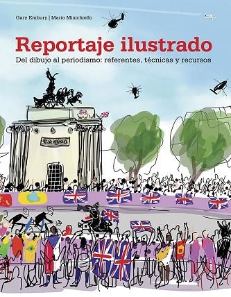 REPORTAJE ILUSTRADO.DEL DIBUJO AL PERIODISMO:REFERENTES,TÉCNICAS Y RECURSOS | 9788425231384 | EMBURY,GARY/MINICHIELLO,MARIO | Llibreria Geli - Llibreria Online de Girona - Comprar llibres en català i castellà