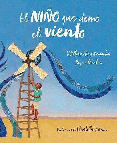 EL NIÑO QUE DOMÓ EL VIENTO (ÁLBUM ILUSTRADO) | 9788417424138 | KAMKWAMBA,WILLIAM/MEALER,BRYAN | Libreria Geli - Librería Online de Girona - Comprar libros en catalán y castellano