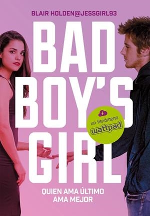 BAD BOY'S GIRL.QUIEN AMA ULTIMO AMA MEJOR | 9788417460082 | HOLDEN,BLAIR | Llibreria Geli - Llibreria Online de Girona - Comprar llibres en català i castellà