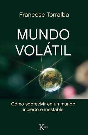 MUNDO VOLÁTIL.CÓMO SOBREVIVIR EN UN MUNDO INCIERTO E INESTABLE | 9788499886442 | TORRALBA,FRANCESC | Llibreria Geli - Llibreria Online de Girona - Comprar llibres en català i castellà
