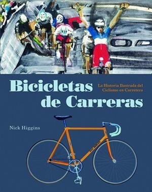 BICICLETAS DE CARRERAS | 9788494864414 | HIGGINS,NICK | Libreria Geli - Librería Online de Girona - Comprar libros en catalán y castellano