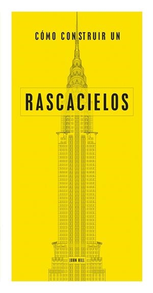 CÓMO CONSTRUIR UN RASCACIELOS | 9788494687327 | HILL,JOHN | Llibreria Geli - Llibreria Online de Girona - Comprar llibres en català i castellà