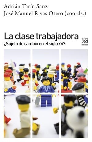 LA CLASE TRABAJADORA.SUJETO DE CAMBIO EN EL SIGLO XXI? | 9788432319228 | RIVAS,JOSE MANUEL/TARIN,ADRIAN | Libreria Geli - Librería Online de Girona - Comprar libros en catalán y castellano