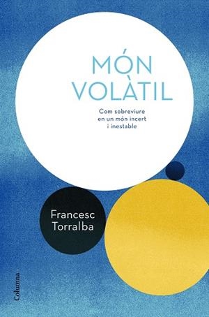 MÓN VOLÀTIL | 9788466424165 | TORRALBA,FRANCESC | Llibreria Geli - Llibreria Online de Girona - Comprar llibres en català i castellà