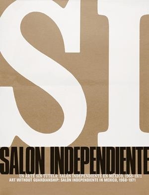 SALÓN INDEPENDIENTE.UN ARTE SIN TUTELA:SALÓN INDEPENDIENTE EN MÉXICO,1968-1971 | 9788417047627 | Llibreria Geli - Llibreria Online de Girona - Comprar llibres en català i castellà