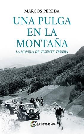 UNA PULGA EN LA MONTAÑA.LA NOVELA DE VICENTE TRUEBA | 9788494692857 | PEREDA,MARCOS | Libreria Geli - Librería Online de Girona - Comprar libros en catalán y castellano