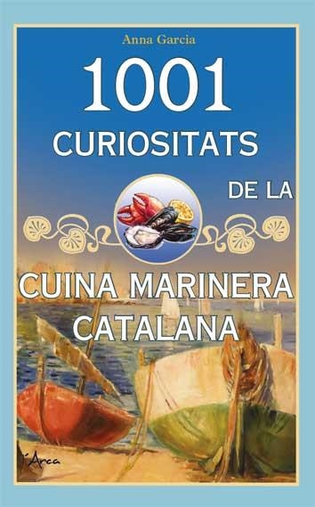 1001 CURIOSITATS DE LA CUINA MARINERA CATALANA | 9788494836466 | GARCIA,ANNA | Libreria Geli - Librería Online de Girona - Comprar libros en catalán y castellano