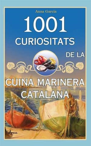 1001 CURIOSITATS DE LA CUINA MARINERA CATALANA | 9788494836466 | GARCIA,ANNA | Llibreria Geli - Llibreria Online de Girona - Comprar llibres en català i castellà