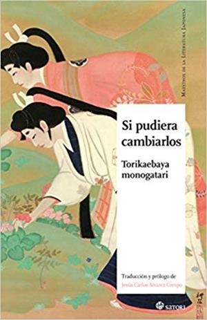 SI PUDIERA CAMBIARLOS.TORIKAEBAYA MONOGATARI | 9788417419028 | TORIKAEBAYA MONOGATARI | Llibreria Geli - Llibreria Online de Girona - Comprar llibres en català i castellà