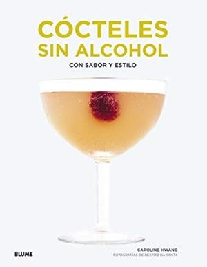CÓCTELES SIN ALCOHOL CON SABOR Y ESTILO | 9788417254698 | HWANG,CAROLINE K. | Llibreria Geli - Llibreria Online de Girona - Comprar llibres en català i castellà