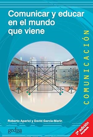 COMUNICAR Y EDUCAR EN EL MUNDO QUE VIENE | 9788417341541 | APARICI MARINO,ROBERTO/GARCÍA-MARÍN,DAVID | Llibreria Geli - Llibreria Online de Girona - Comprar llibres en català i castellà