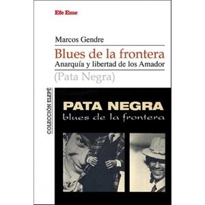 BLUES DE LA FRONTERA.ANARQUÍA Y LIBERTADA DE LOS AMADOR | 9788495749215 | GENDRE,MARCOS | Libreria Geli - Librería Online de Girona - Comprar libros en catalán y castellano