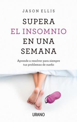 SUPERA EL INSOMNIO EN UNA SEMANA | 9788416720316 | ELLIS,JASON | Llibreria Geli - Llibreria Online de Girona - Comprar llibres en català i castellà