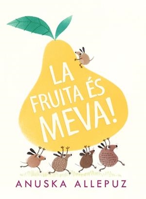 LA FRUITA ÉS MEVA | 9788416394975 | ALLEPUZ,ANUSKA | Libreria Geli - Librería Online de Girona - Comprar libros en catalán y castellano