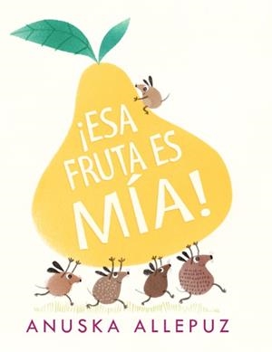 LA FRUTA ES MIA | 9788416394982 | ALLEPUZ,ANUSKA | Libreria Geli - Librería Online de Girona - Comprar libros en catalán y castellano