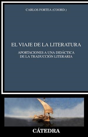EL VIAJE DE LA LITERATURA APORTACIONES A UNA DIDÁCTICA DE LA TRADUCCIÓN LITERARIA | 9788437638683 | FORTEA,CARLOS | Llibreria Geli - Llibreria Online de Girona - Comprar llibres en català i castellà