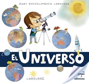 BABY ENCICLOPEDIA. EL UNIVERSO | 9788417273323 | LAROUSSE EDITORIAL | Libreria Geli - Librería Online de Girona - Comprar libros en catalán y castellano