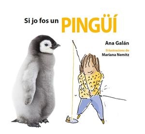 SI JO FOS UN PINGÜÍ | 9788417406486 | GALÁN,ANA | Llibreria Geli - Llibreria Online de Girona - Comprar llibres en català i castellà