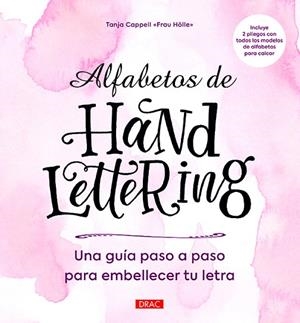 ALFABETOS DE HANDLETTERING GUÍA PASO A PASO PARA EMBELLERCER TU LETRA | 9788498746105 | CAPPELL,TANJA | Libreria Geli - Librería Online de Girona - Comprar libros en catalán y castellano