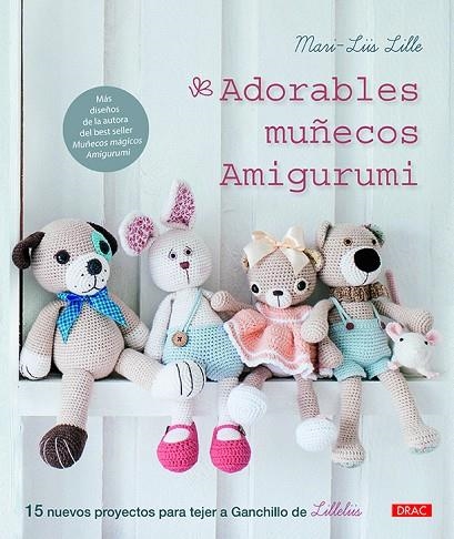ADORABLES MUÑECOS AMIGURUMI 15 PROYECTOS PARA TEJER A GANCHILLO DE LILLELIIS | 9788498746112 | MARI-LIIS,LILLE | Libreria Geli - Librería Online de Girona - Comprar libros en catalán y castellano