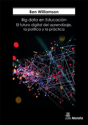 BIG DATA EN EDUCACIÓN.EL FUTURO DIGITAL DEL APRENDIZAJE,LA POLÍTICA Y LA PRÁCTICA | 9788471128898 | WILLIAMSON,BEN | Llibreria Geli - Llibreria Online de Girona - Comprar llibres en català i castellà