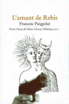 L'AMANT DE REBIS | 9788416416370 | PUIGPELAT,FRANCESC | Llibreria Geli - Llibreria Online de Girona - Comprar llibres en català i castellà