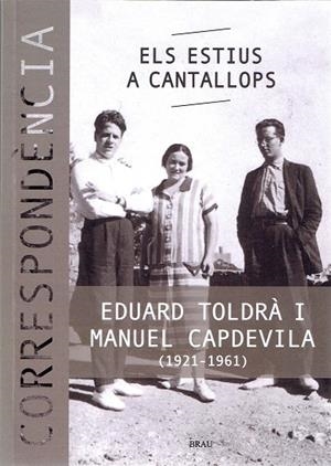 ELS ESTIUS A CANTALLOPS.EDUARD TOLDRÀ I MANUEL CAPDEVILA (1921-1961).CORRESPONDÈNCIA | 9788415885719 | TOLDRÀ,EDUARD/CAPDEVILA,MANUEL | Libreria Geli - Librería Online de Girona - Comprar libros en catalán y castellano