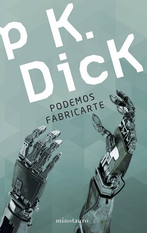 PODEMOS FABRICARTE | 9788445005590 | DICK,PHILIP K. | Llibreria Geli - Llibreria Online de Girona - Comprar llibres en català i castellà