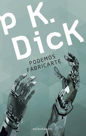 PODEMOS FABRICARTE | 9788445005590 | DICK,PHILIP K. | Llibreria Geli - Llibreria Online de Girona - Comprar llibres en català i castellà