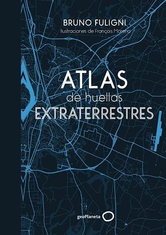 ATLAS DE HUELLAS EXTRATERRESTRES | 9788408184263 | FULIGNI,BRUNO | Libreria Geli - Librería Online de Girona - Comprar libros en catalán y castellano