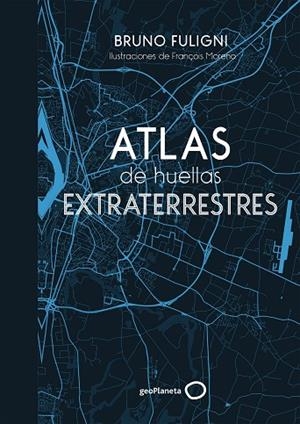 ATLAS DE HUELLAS EXTRATERRESTRES | 9788408184263 | FULIGNI,BRUNO | Libreria Geli - Librería Online de Girona - Comprar libros en catalán y castellano