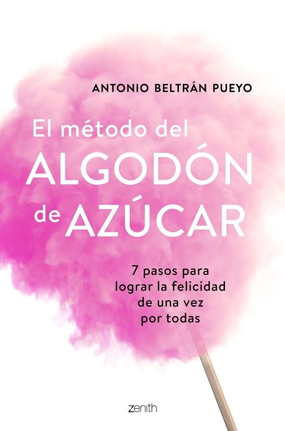 EL MÉTODO DEL ALGODÓN DE AZÚCAR.7 PASOS PARA LOGRAR LA FELICIDAD DE UNA VEZ POR TODAS | 9788408193388 | BELTRÁN PUEYO,ANTONIO | Libreria Geli - Librería Online de Girona - Comprar libros en catalán y castellano