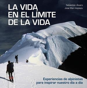 LA VIDA EN EL LÍMITE DE LA VIDA | 9788416890842 | ÁLVARO,SEBASTIÁN/AZPIAZU,JOSE MARI | Llibreria Geli - Llibreria Online de Girona - Comprar llibres en català i castellà