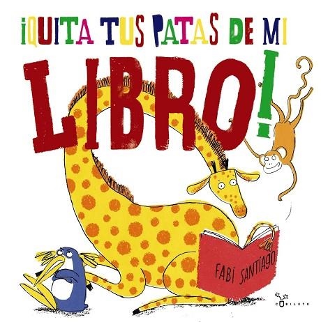 QUITA TUS PATAS DE MI LIBRO! | 9788469623350 | SANTIAGO,FABI | Libreria Geli - Librería Online de Girona - Comprar libros en catalán y castellano