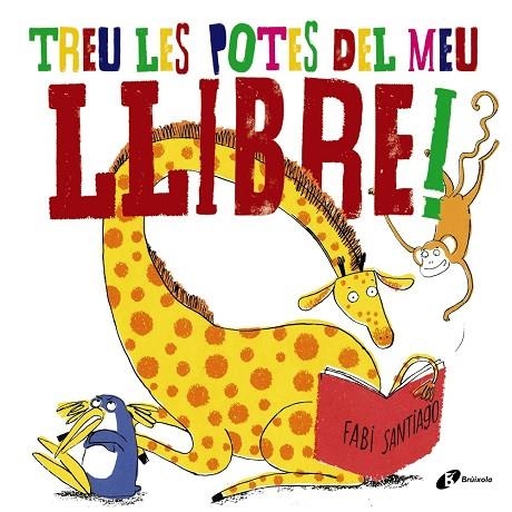 TREU LES POTES DEL MEU LLIBRE! | 9788499068800 | SANTIAGO,FABI | Libreria Geli - Librería Online de Girona - Comprar libros en catalán y castellano