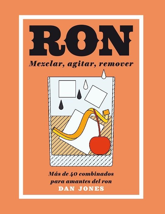RON.MEZCLAR,AGITAR,REMOVER | 9788416407460 | JONES,DAN | Libreria Geli - Librería Online de Girona - Comprar libros en catalán y castellano