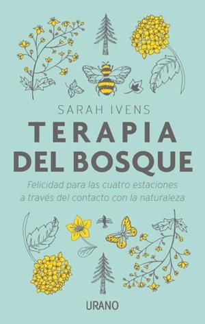 TERAPIA DEL BOSQUE.FELICIDAD PARA LAS CUATRO ESTACIONES A TRAVÉS DEL CONTACTO CON LA NATURALEZA | 9788416720385 | IVENS,SARAH | Llibreria Geli - Llibreria Online de Girona - Comprar llibres en català i castellà