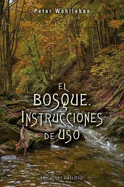 EL BOSQUE.INSTRUCCIONES DE USO | 9788491113836 | WOHLLEBEN,PETER | Libreria Geli - Librería Online de Girona - Comprar libros en catalán y castellano
