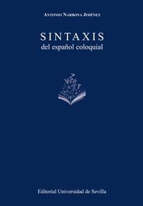 SINTAXIS DEL ESPAÑOL COLOQUIAL | 9788447217687 | NARBONA JIMÉNEZ, ANTONIO | Libreria Geli - Librería Online de Girona - Comprar libros en catalán y castellano